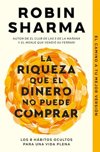 La Riqueza Que El Dinero No Puede Comprar: Los 8 Hábitos Ocultos Para Una Vida Plena Best Seller La Riqueza Que El Dinero No Puede Comprar: Los 8 Hábitos Ocultos Para Una Vida Plena Best Seller