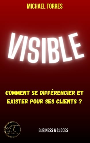 Visible: Comment se différencier et exister pour ses clients (French Edition)