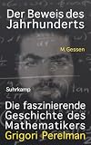 Der Beweis des Jahrhunderts: Die faszinierende Geschichte des Mathematikers Grigori Perelman (suhrkamp taschenbuch)