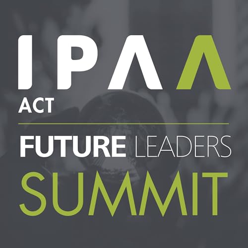 IPAA ACT 2021 Future Leaders Summit | Leadership at all Levels