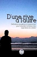 D'une rive a l'autre: Definitions, questions et ressources pour aborder le theme des migrations en classe 1511509961 Book Cover