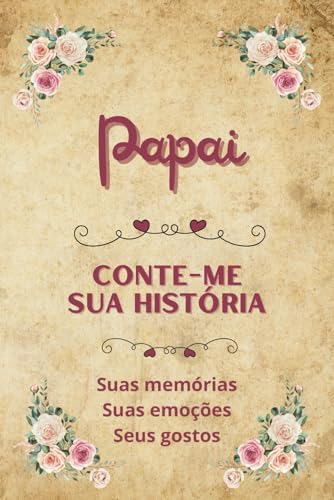 Papai conte-me sua história: Diário para completar | Livro de memórias para compartilhar | Ideia original de presente para o Dia dos Pais, aniversários ou Natal
