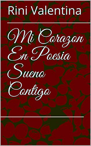 Mi Corazon En Poesia Sueno Contigo (Spanish