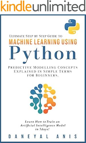 Machine Learning With Python For Beginners: A Step-By-Step Guide with ...