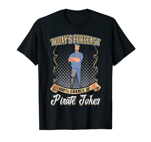 100 Percent Chance Of Pirate Jokes - Leg Prosthesis Camiseta