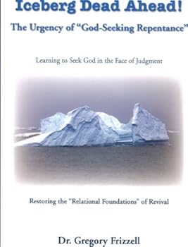Paperback Iceberg Dead Ahead! (The Urgency of "God-seeking Repentance") Book