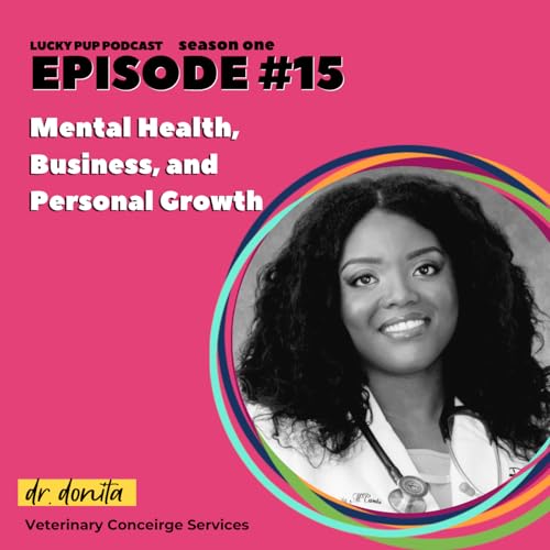 S1/E15: Mental Health, Business, and Personal Growth with Dr. Donita McCants