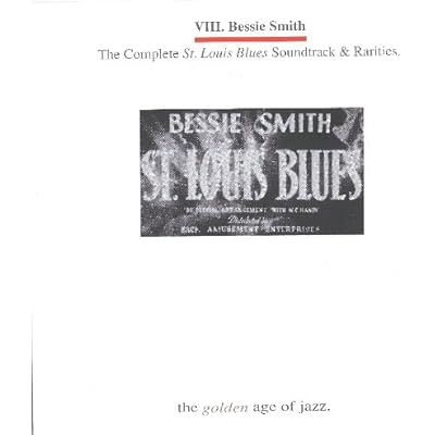 The Golden Age of Jazz Vol. 8 - Bessie Smith: The Complete St. Louis Blues Soundtrack & Rarities