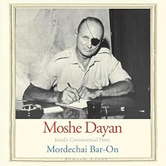 Moshe Dayan: Israel's Controversial Hero Audiolibro Por Mordechai Bar-On arte de portada