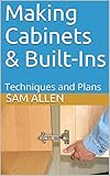 Making Cabinets & Built-Ins: Techniques and Plans