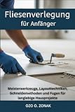 Fliesenverlegung für Anfänger: Meisterwerkzeuge, Layouttechniken, Schneidemethoden und Fugen für langlebige Hausprojekte