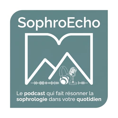『SophroEcho, le podcast qui fait résonner la sophrologie dans votre quotidien』のカバーアート