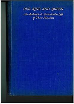 Hardcover Our King and Queen. An intimate, authentic and authoritative biography by an author who has been given inside knowledge Book