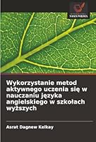 Wykorzystanie metod aktywnego uczenia sie w nauczaniu jezyka angielskiego w szkolach wyzszych (Polish Edition) 6202341009 Book Cover
