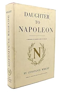 DAUGHTER TO NAPOLEON : A Biography of Hortense, Queen of Holland