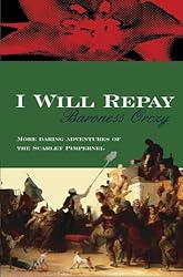 I Will Repay by Baroness Emmuska Orczy