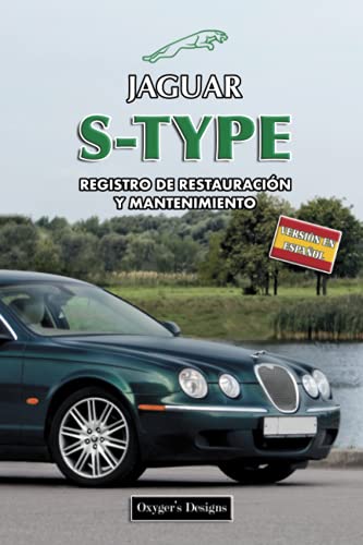 JAGUAR S-TYPE: REGISTRO DE RESTAURACIÓN Y MANTENIMIENTO (Ediciones en español) (Spanish Edition) JAGUAR S-TYPE: REGISTRO DE RESTAURACIÓN Y MANTENIMIENTO (Ediciones en español) (Spanish Edition)