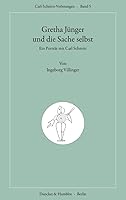 Gretha Junger Und Die Sache Selbst: Ein Portrait Mit Carl Schmitt 3428186257 Book Cover