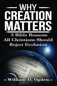 Paperback Why Creation Matters: 3 Bible Reasons All Christians Should Reject Evolution Book