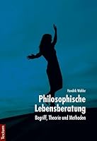 Philosophische Lebensberatung: Begriff, Theorie Und Methoden 3828831931 Book Cover