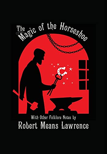 Magic of the Horseshoe: With Other Folklore Notes