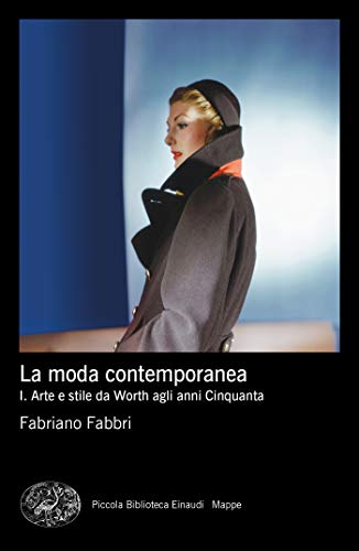 La moda contemporanea. Arte e stile da Worth agli