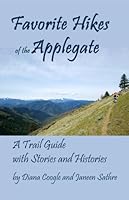 Favorite Hikes of the Applegate: A Trail Guide with Stories and Histories 0966936434 Book Cover