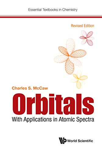 Orbitals: With Applications In Atomic Spectra (Revised Edition) (Essential Textbooks In Chemistry Book 0)