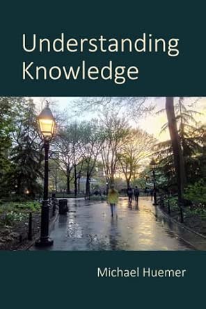 Understanding Knowledge: Huemer, Michael: 9798359316699: Amazon.com: Books