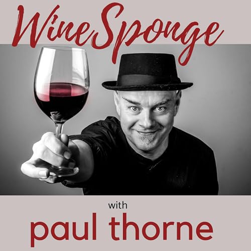 Winesponge with Paul Thorne Podcast By Paul Thorne cover art