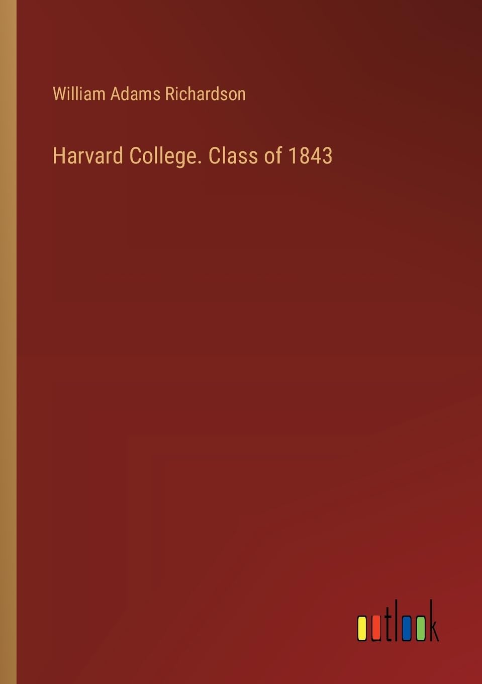 Harvard College. Class of 1843