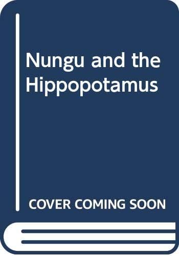 Nungu and the Hippopotamus