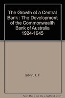 The Growth of a Central Bank. The development of the Commonwealth Bank of Australia 1924-1945 B000XC8IAE Book Cover