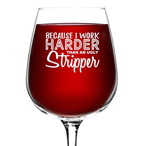 Work Harder Than A Stripper Wine Glass (12.75 Oz)- Novelty Wine Gifts For Women- Wine Lover Glass W/Funny Sayings- Unique Birthday Present Wine Gift For Her, Wife, Friend- Gag Gift For Mom- Usa Made #TOP2