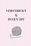  Verstrickt & Zugenäht: Journal & Notizbuch für Strick und Häkel Projekte  Nadelarbeiten und Handarbeiten