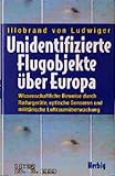 Unidentifizierte Flugobjekte: Wissenschaftliche Beweise durch Radargeräte, optische Sensoren und militärische Luftüberwachung