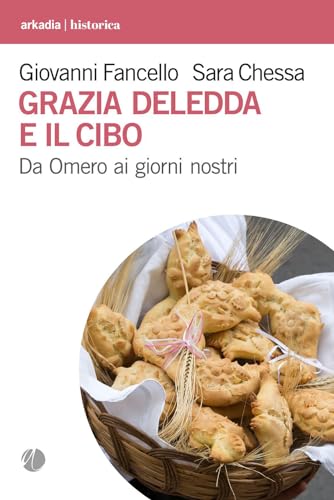 Grazia Deledda e il cibo. Da Omero ai giorni nostr