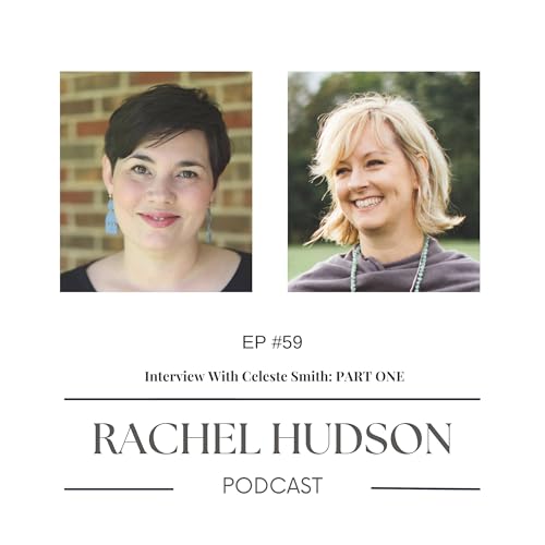 Ep. 59 Interview with Celeste Smith: Boundaries, Body Image, and Self-Care [Part ONE]