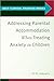Addressing Parental Accommodation When Treating Anxiety In Children (ABCT Clinical Practice Series)