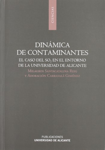 Dinámica De Contaminantes: El caso del SO2 en el entorno de la Universidad de Alicante (Monografías)