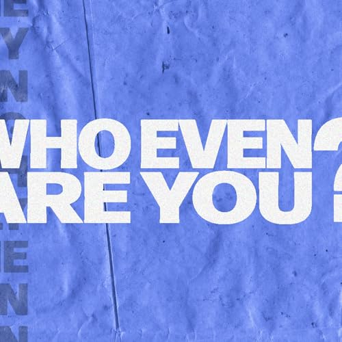 WHO EVEN ARE YOU? cover art