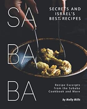Paperback Sababa Secrets and Israel's Best Recipes: Recipe Excerpts from the Sababa Cookbook and More Book