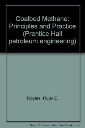 Coalbed Methane: Principles and Practice (Prentice Hall Petroleum Engineering)