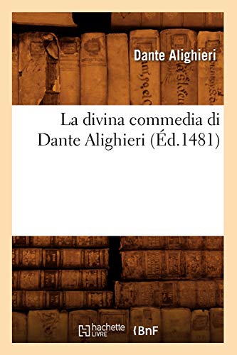 La Divina Commedia Di Dante Alighieri (Éd.1481) (Litterature) (French Edition)