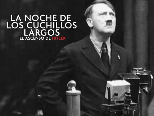 La noche de los cuchillos largos, el ascenso de Hitler La noche de los cuchillos largos, el ascenso de Hitler