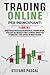 Trading Online per Principianti: 2 Libri in 1: Guida Passo Passo alla Scoperta del Trading Online, Strategie sul Mercato Forex e Consigli Mirati per Ottimizzare i tuoi Capitali in Modo Passivo