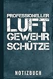  Notizbuch Professioneller Luftgewehr Schütze: Sportschütze Sportschießen (Pistolenschießen Zubehör, Band 1)