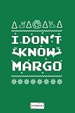  I Dont Know Margo Griswald Notebook: Diary, Lined College Ruled Paper, 6x9 120 Pages, Planner, Journal, Matte Finish Cover