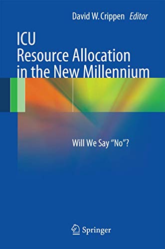 ICU Resource Allocation in the New Millennium: Will We Say “No”?