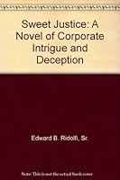 Sweet Justice: A Novel of Corporate Intrigue and Deception 1427641544 Book Cover